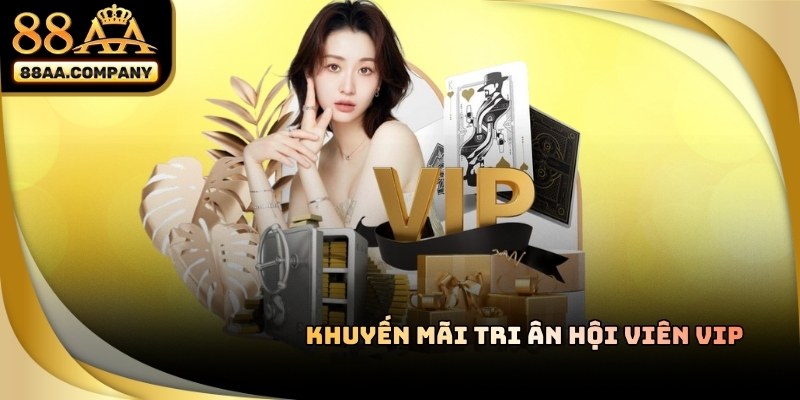 88AA có sự kiện ưu đãi độc quyền dành viên cho hội viên VIP