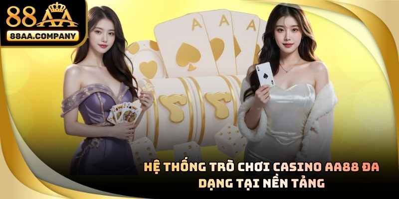 Giao diện casino 88AA với công nghệ live 4K chân thực như sòng bài thật