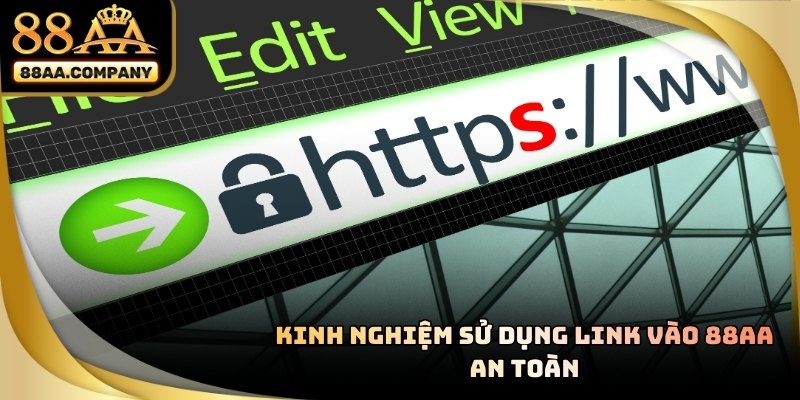 Hướng dẫn truy cập link vào 88AA an toàn tránh tình trạng bị chặn mạng