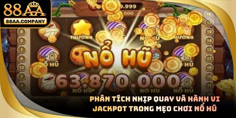 Biểu đồ nhịp quay và chu kỳ jackpot trong mẹo chơi nổ hũ
