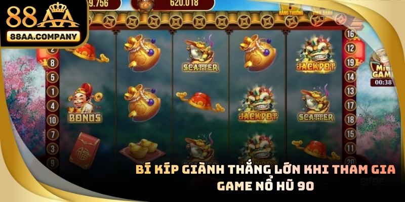  Chiến lược nâng cao giúp tiếp cận jackpot TRONG NỖ HŨ 90