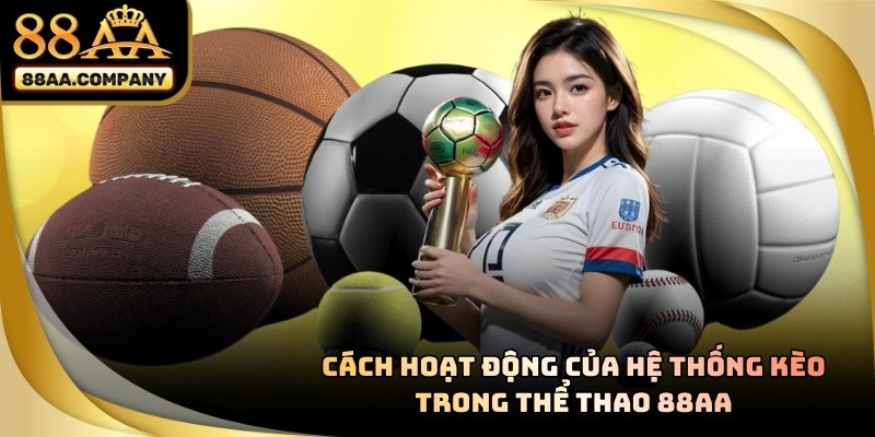 Bảng kèo THỂ THAO 88AA hiển thị tỷ lệ cược theo thời gian thực